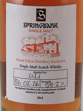 Load image into Gallery viewer, Springbank Hand Filled 2026-02-06 Bottled 58.2% 200ml (defective label)